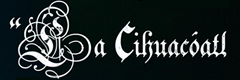 La Cihuacoatl La Llorona La Cihuacoatl La Llorona